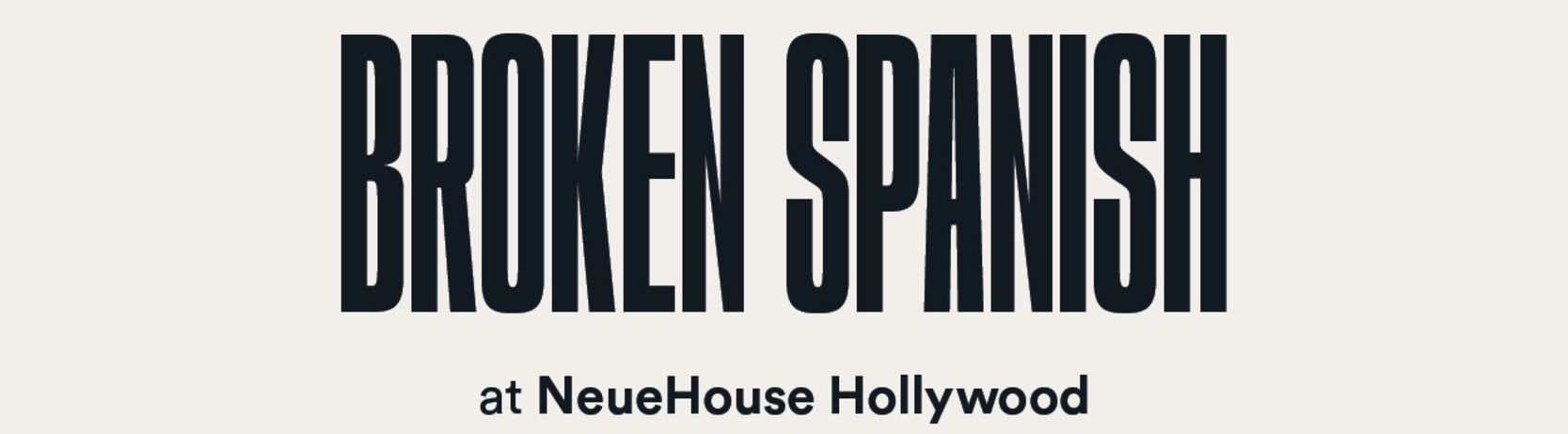 Broken Spanish at NeueHouse Hollywood